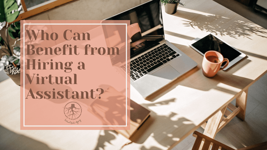 Who Can Benefit from Hiring a Virtual&nbsp;Assistant?
