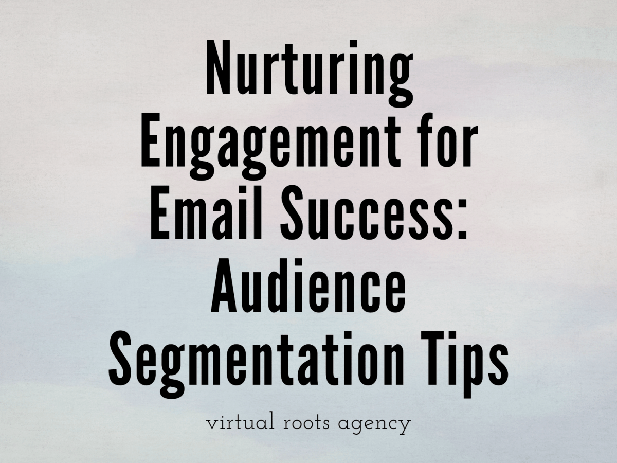 Nurturing Engagement for Email Success: Audience Segmentation&nbsp;Tips