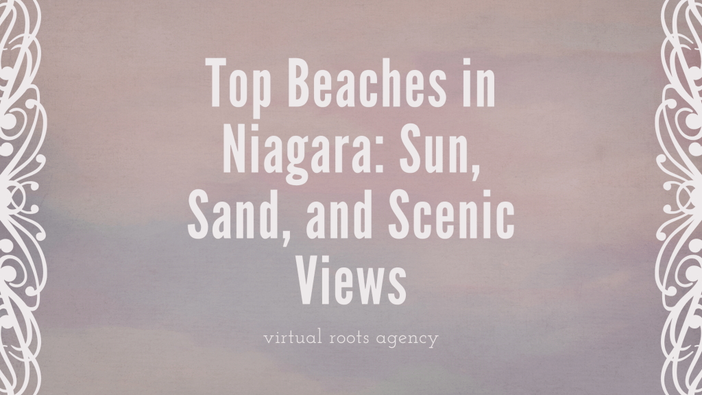 Top Beaches in Niagara: Sun, Sand, and Scenic&nbsp;Views