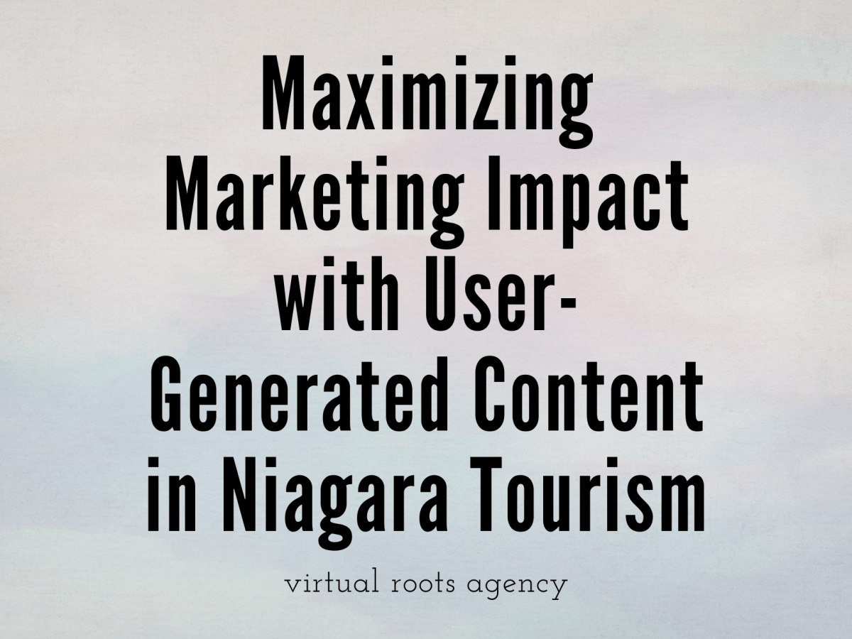 Maximizing Marketing Impact with User-Generated Content in Niagara&nbsp;Tourism