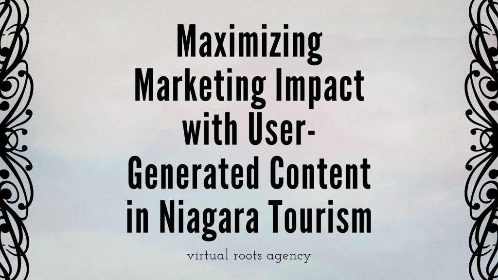 Maximizing Marketing Impact with User-Generated Content in Niagara&nbsp;Tourism