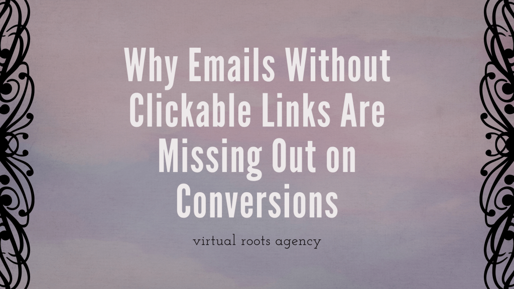 Why Emails Without Clickable Links Are Missing Out on&nbsp;Conversions